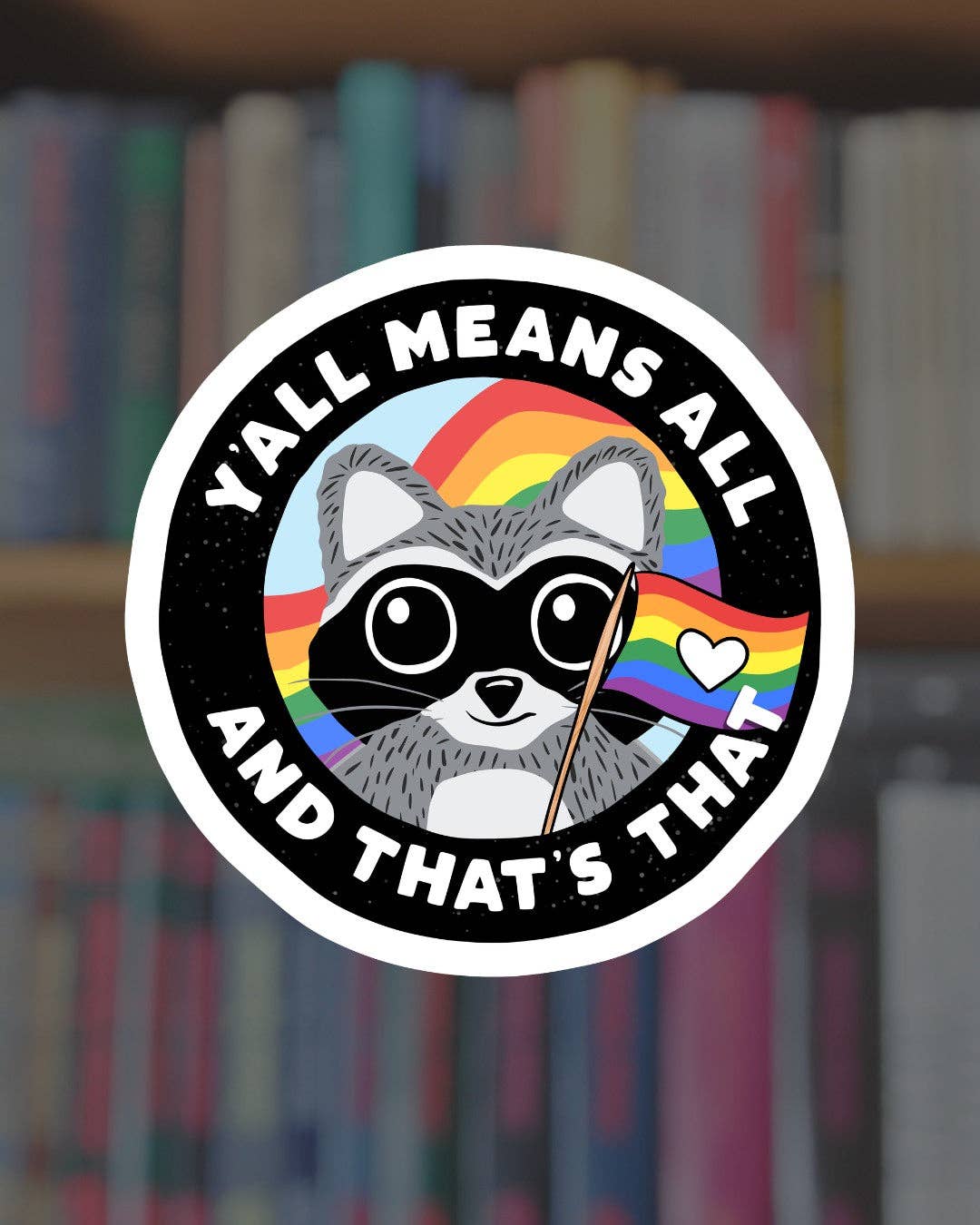 Y'all Means All Raccoon Sticker