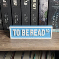 PREORDER To Be Read Street Sign • Bookshelf Sign
