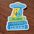 Alien Romance is my Cup of Tea, Bookish Sticker, 2" - Monster Stuff Store