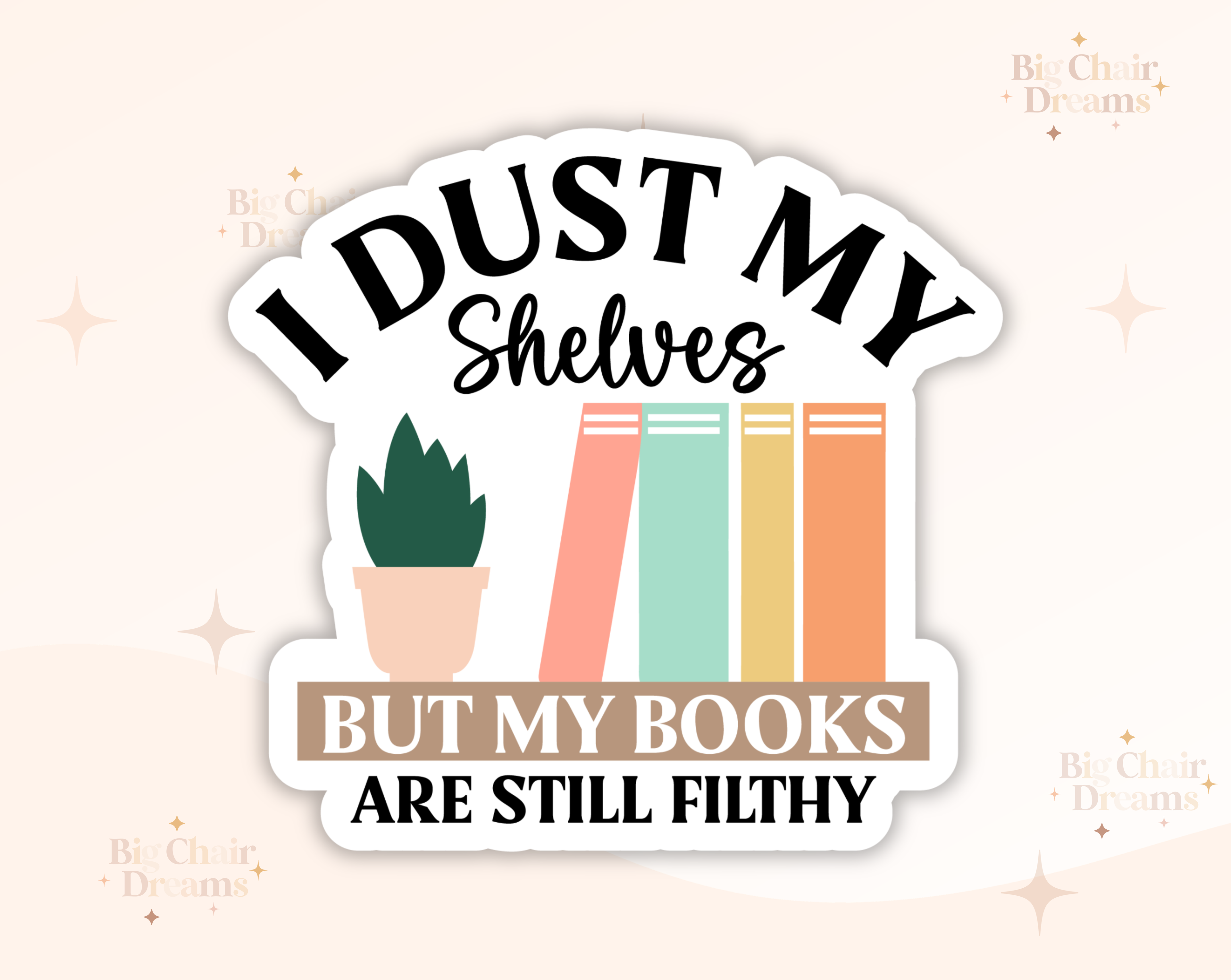 I Dust My Shelves but My Books are Filthy Sticker - Smutty