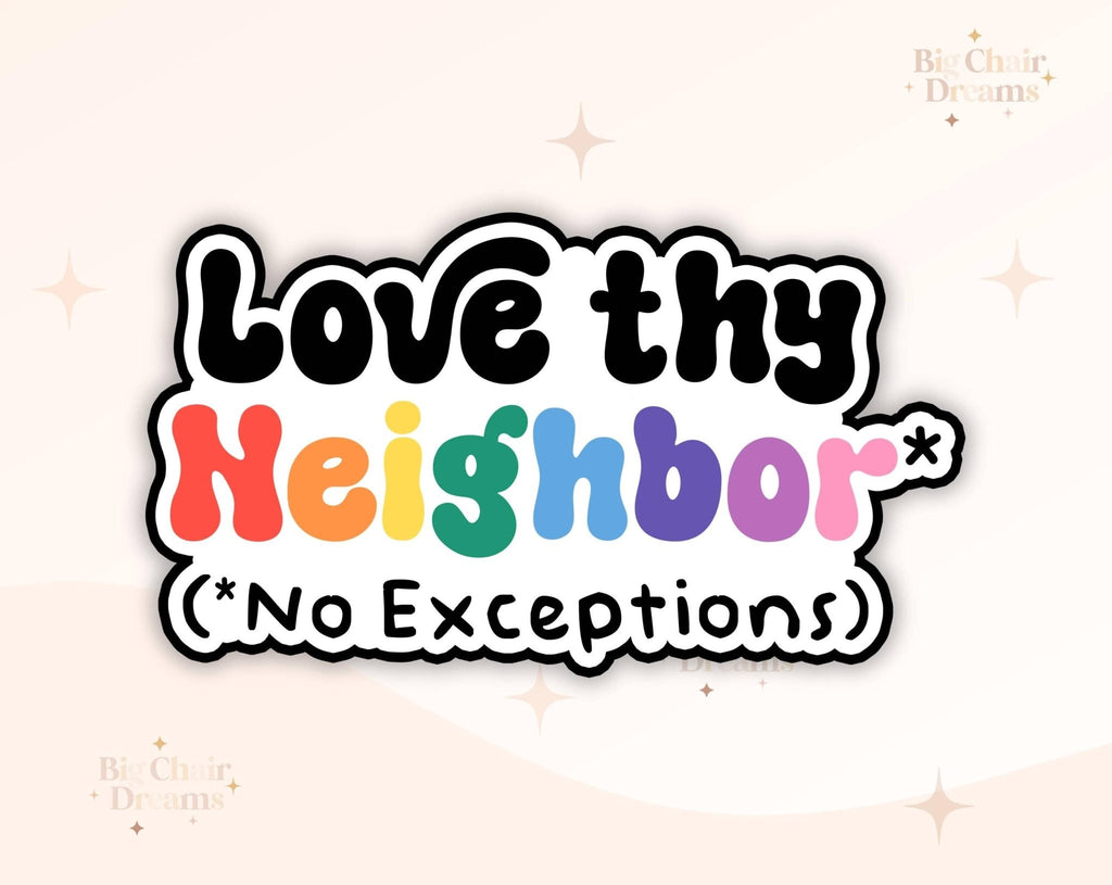 Love Thy Neighbor Sticker - Ally - LGBTQ+ - LoveisLove - No Exceptions - Monster Stuff Store