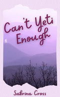 PREORDER Can't Yeti Enough by Sabrina Cross - Signed Edition Paperback - Monster Stuff Store