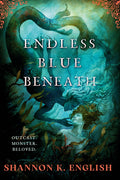 PREORDER Endless Blue Beneath • by Shannon K English • Paperback - Monster Stuff Store