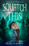 PREORDER • Squatch This! • Deysi O'Donal - Monster Stuff Store