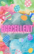 Eggcelent • A Man-Bunny Romance by Bethanie Loren • Signed Paperbacks w/ Extras