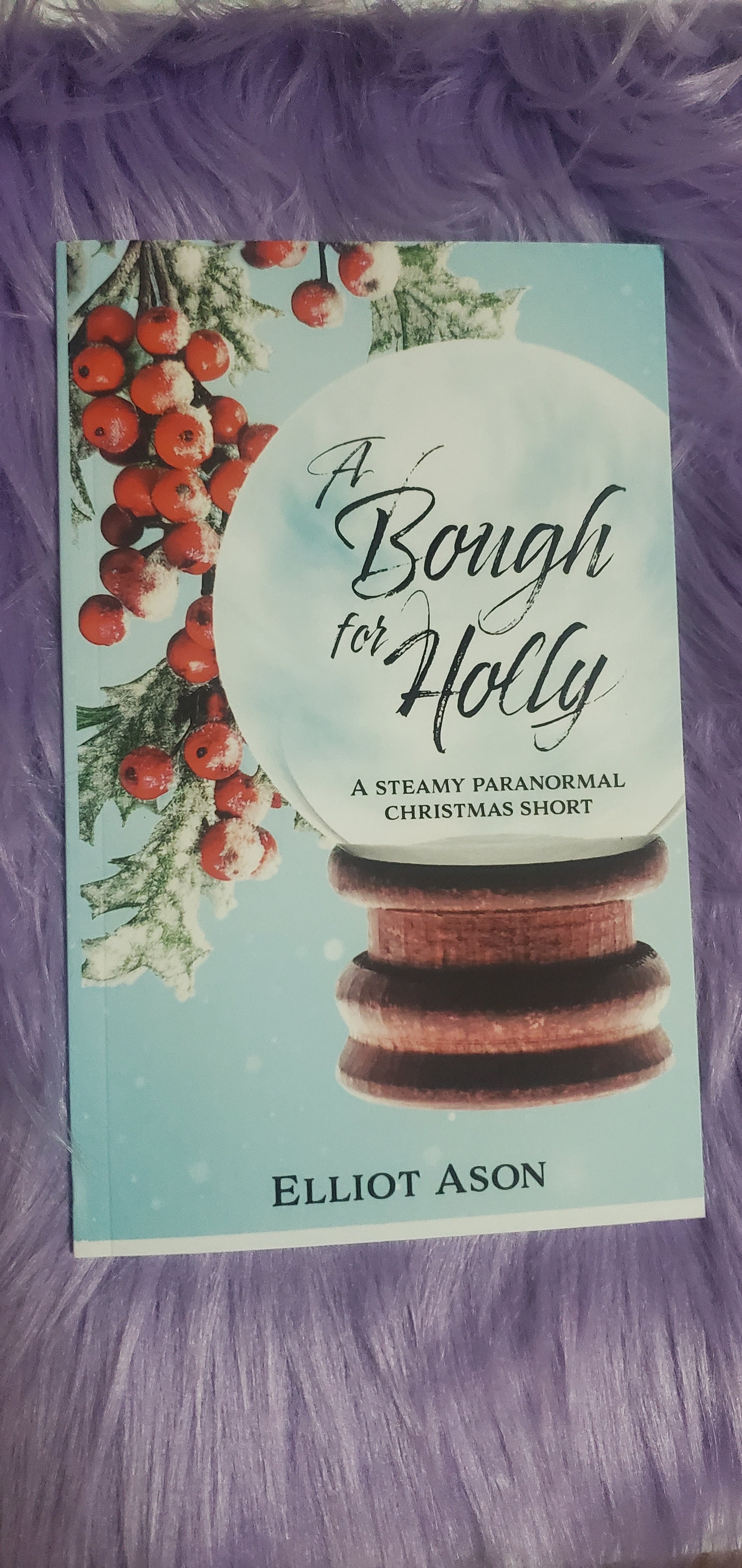 A Bough for Holly • A Sentient Object Romance by Elliot Ason • Signed Paperback