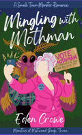 PREORDER: Mingling with Mothman • by Eden Crowe • Paperback