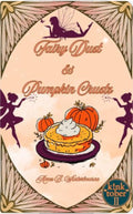 PREORDER • Fairy Dusts and Pumpkin Crusts • by Ames B Winterbourne • Signed Paperbacks w/ SWAG