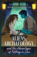 Aliens, Archaeology, and the Art of Ralling in Love • Rose Santoriello & Rae Douglas • Signed Paperbacks