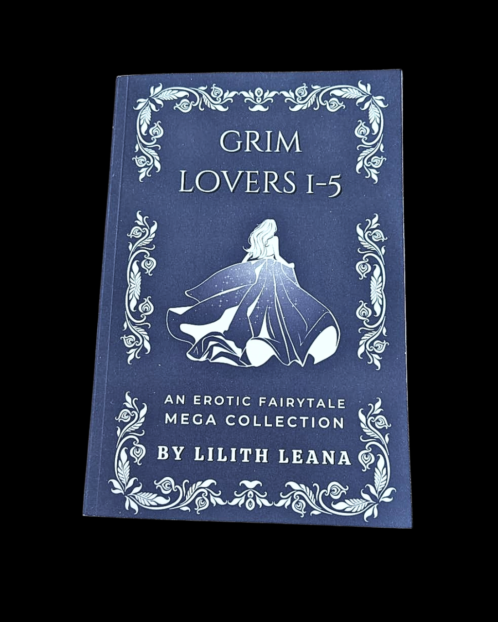 PREORDER Grim Lovers 1-5: An Erotic Fairytale Mega Collection • Paperback w/ Signed Book Plate • Bookmark and Sticker Add-ons • by Lilith Leana