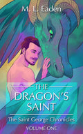 The Dragon's Saint: The Saint George Chronicles Volume One • M.L. Eaden • ebook - Monster Stuff Store